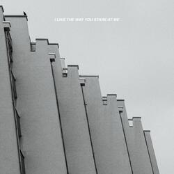 i like the way you stare at me