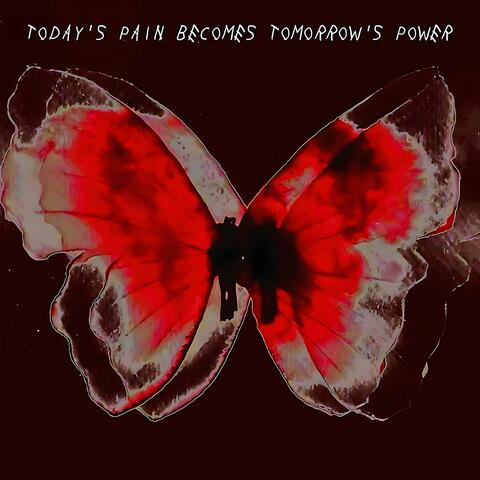 Today´s Pain Becomes Tomorrow´s Power