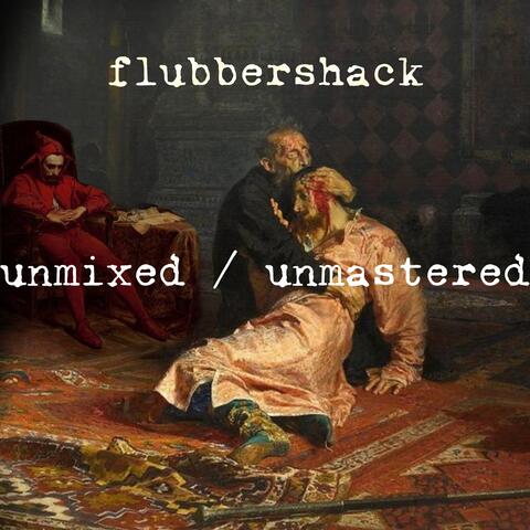 unmixed/unmastered