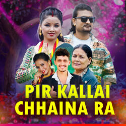 Pir Kallai Chhaina Ra