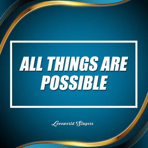 All Things Are Possible