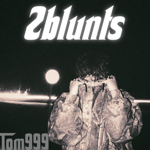 2 BLUNTS