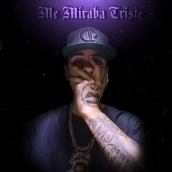 Me miraba Triste