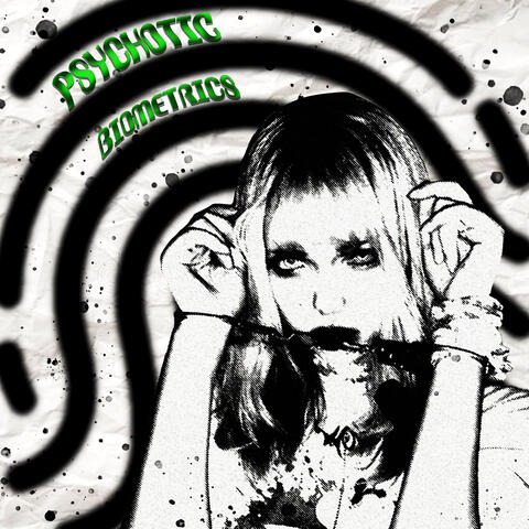 Psychotic Biometrics