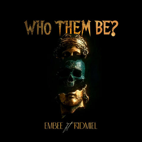 Who them be?