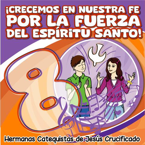¡CRECEMOS EN NUESTRA FE POR LA FUERZA DEL ESPIRITU SANTO! 8