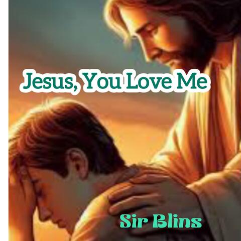 Jesus, You Love Me