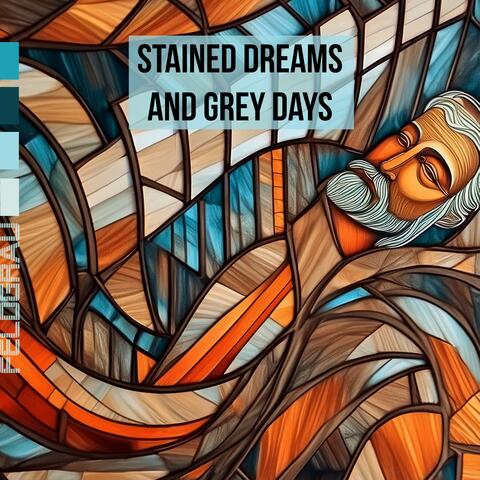 STAINED DREAMS AND GREY DAYS