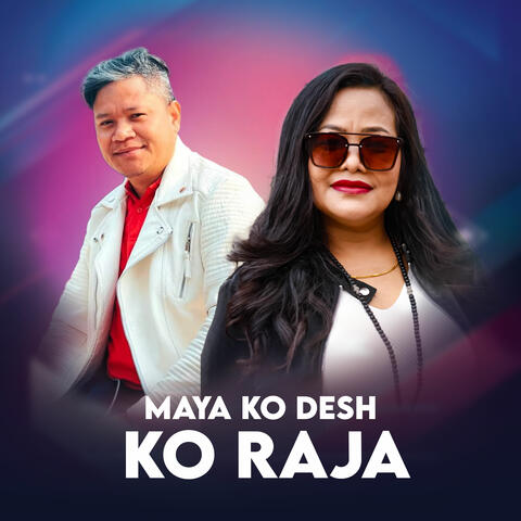 MAYA KO DESH KO RAJA