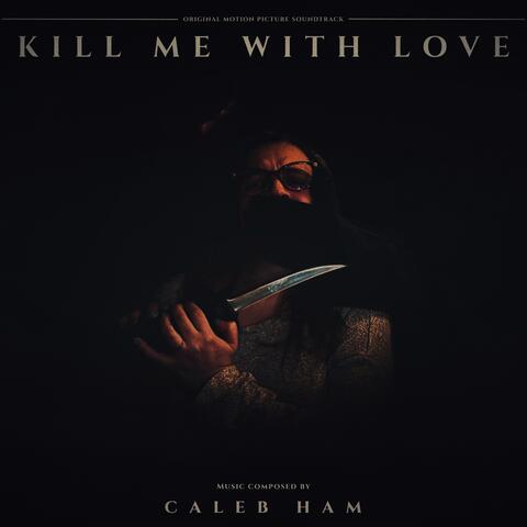 Kill Me With Love (Original Motion Picture Soundtrack)