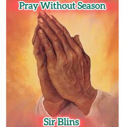 Pray Without Season