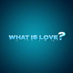 What Is Love