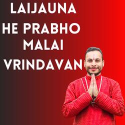 LAIJAUNA HE PRABHO MALAI VRINDAVAN