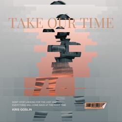 Take Our Time
