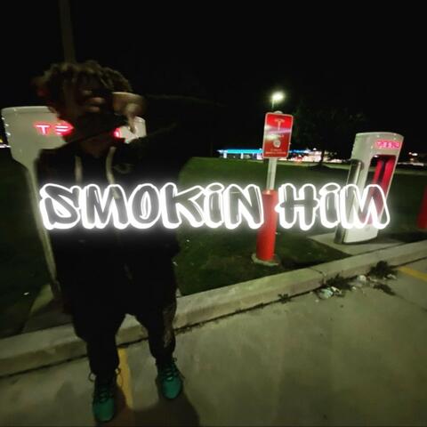 Smokin Him