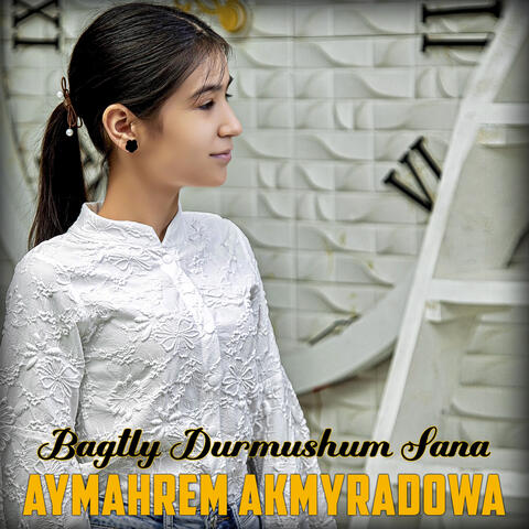 Bagtly Durmushum Sana