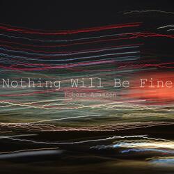 Nothing Will Be Fine