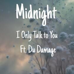 I Only Talk to You