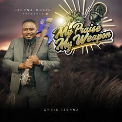 My praise My weapon