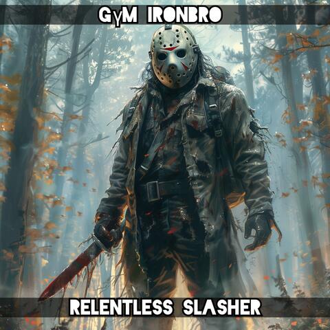 RELENTLESS SLASHER (Special Halloween)
