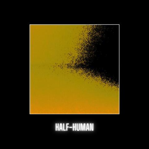Half-Human