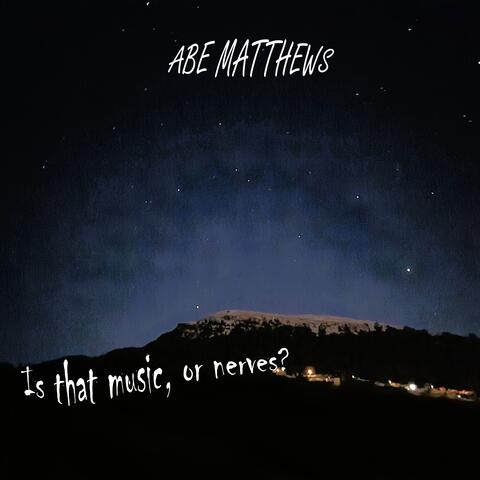 Is That Music, Or Nerves?