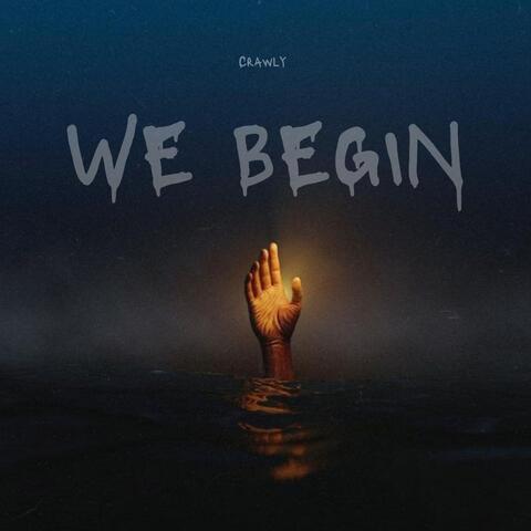 We Begin