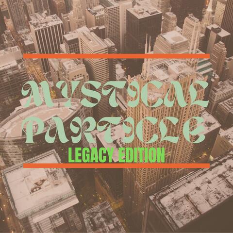 MYSTICAL PARTICLE (Legacy Edition)