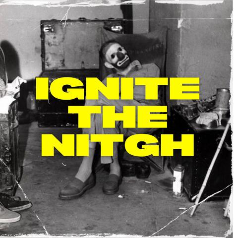 Ignite the nitgh