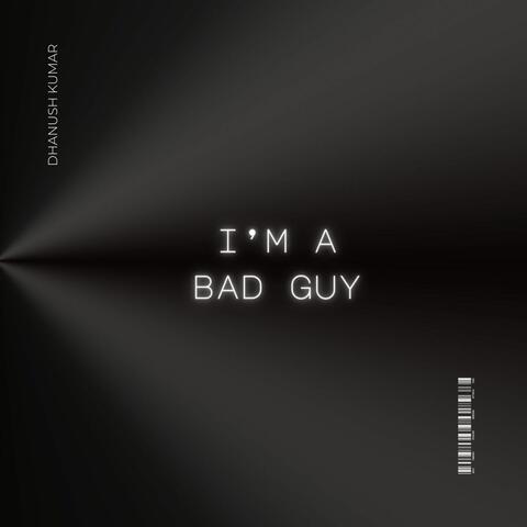 I'm a Bad Guy