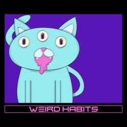 Weird Habits