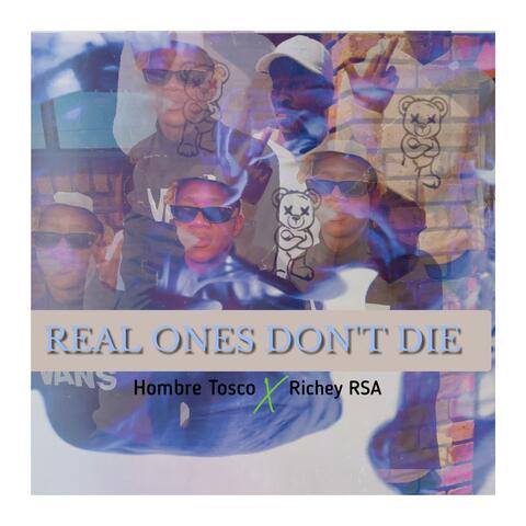 Real ones don't die