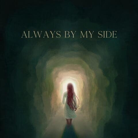 ALWAYS BY MY SIDE