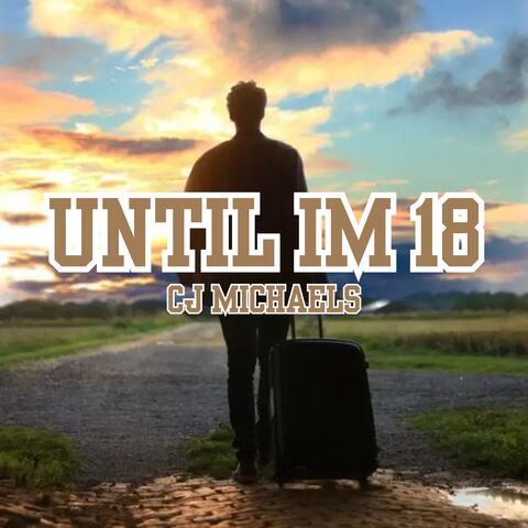 Until I'm 18