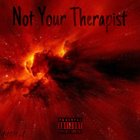 Not Your Therapist (we're finished)