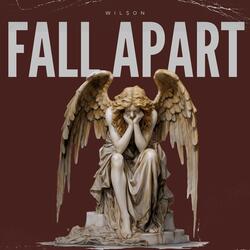 Fall apart