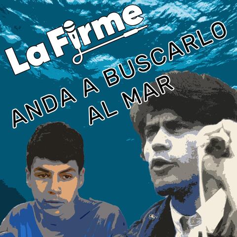 Anda A Buscarlo Al Mar