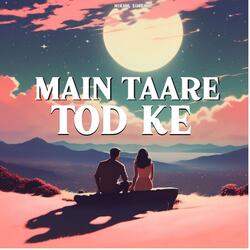 Main Taare Tod Ke