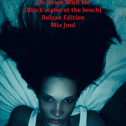 Lie Down With Me (Black Water At The Beach) Deluxe Edition