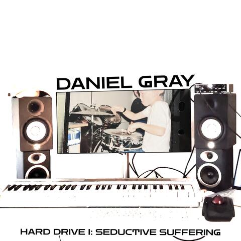 HARD DRIVE I: SEDUCTIVE SUFFERING