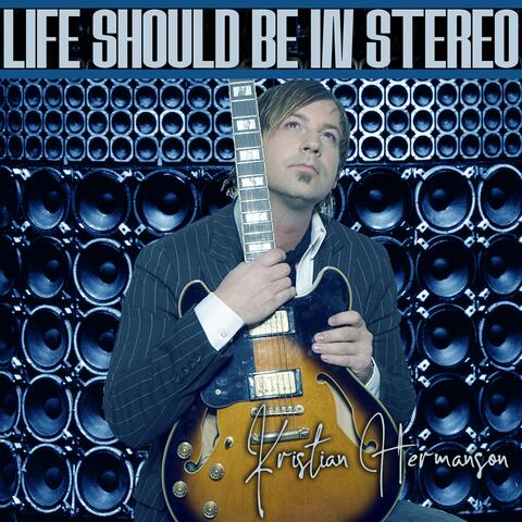 Life should be in stereo