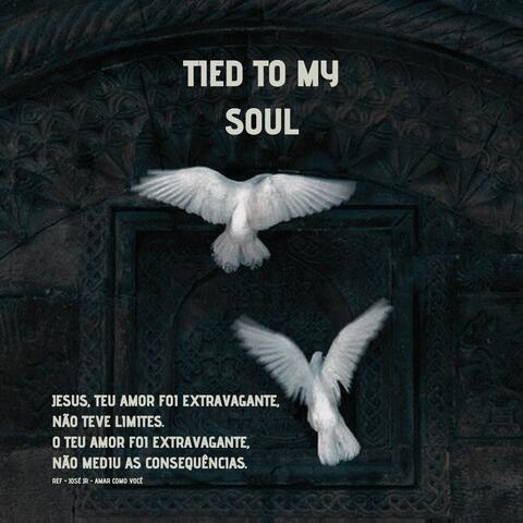 Tied To My Soul