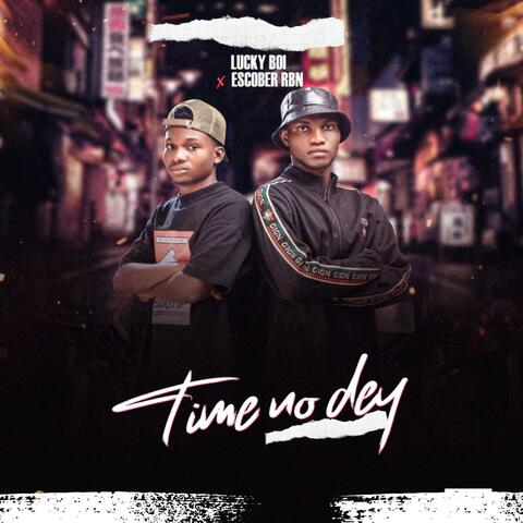 Time no dey