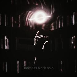 Darkness black hole