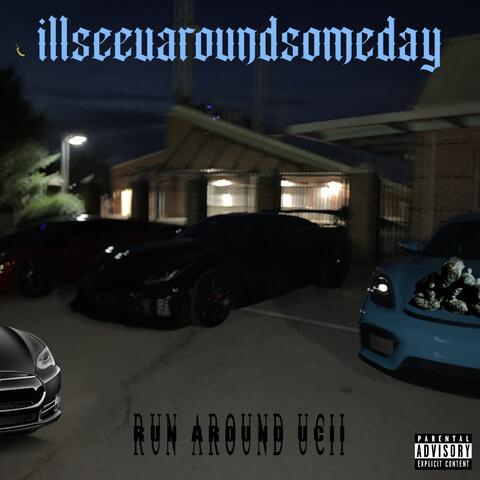 illseeuaroundsomeday