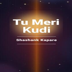 Tu Meri Kudi