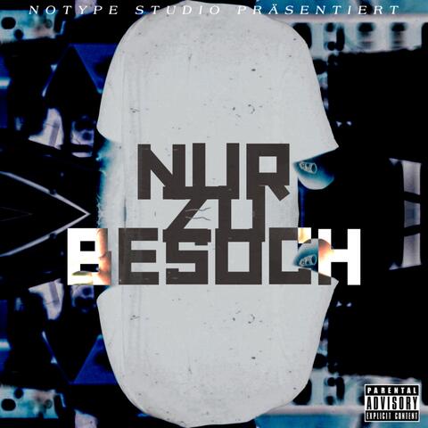 NUR ZU BESUCH