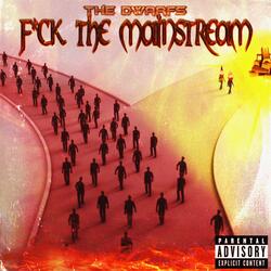 F*CK THE MAINSTREAM