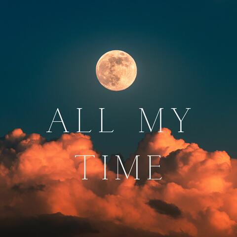 All my time
