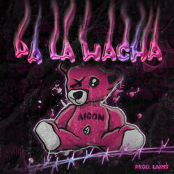 PA LA WACHA